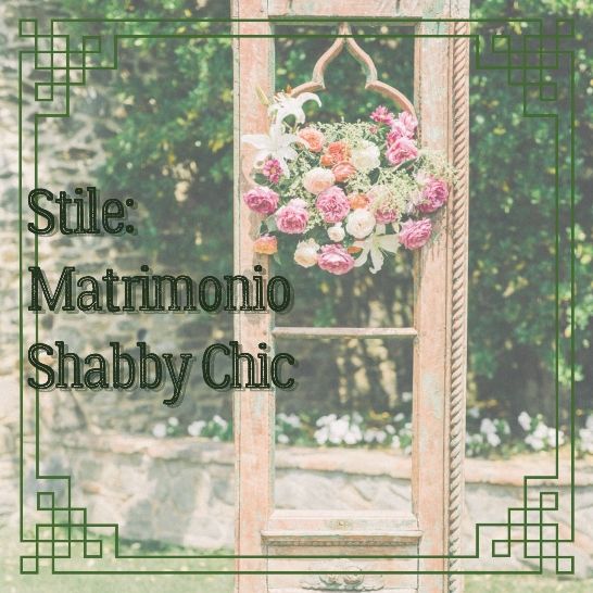 Stile: Matrimonio Shabby chic